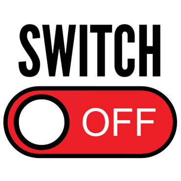 Switch it off